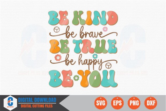 Be Kind Be Brave Be True Be Happy - SVG
