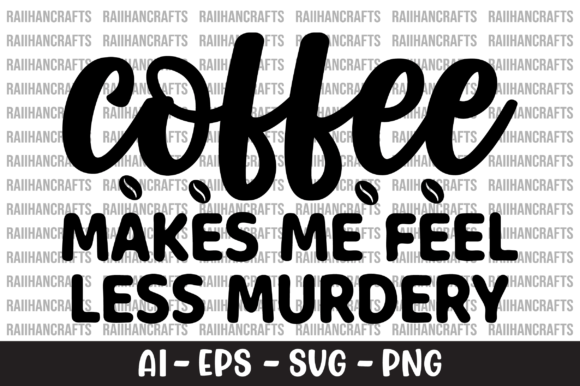 Coffee Makes Me Feel Less Murdery SVG: A Designer's Review