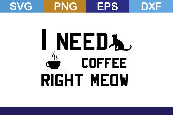 I Need Coffee Right Meow SVG: A Designer's Review