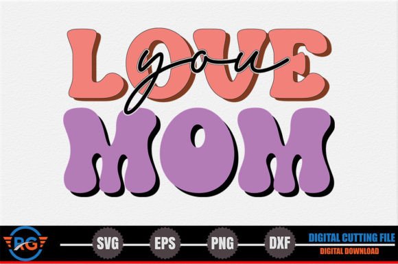 Love You Mom – Mother’s Day SVG
