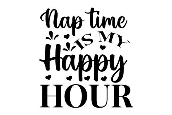 Nap Time is My Happy Hour SVG
