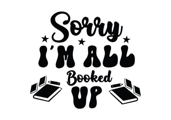 Sorry I'm All Booked Up SVG
