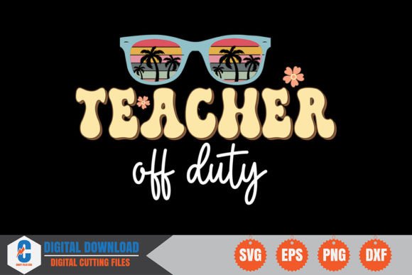 Teacher off Duty Retro SVG: A Designer's Field Test